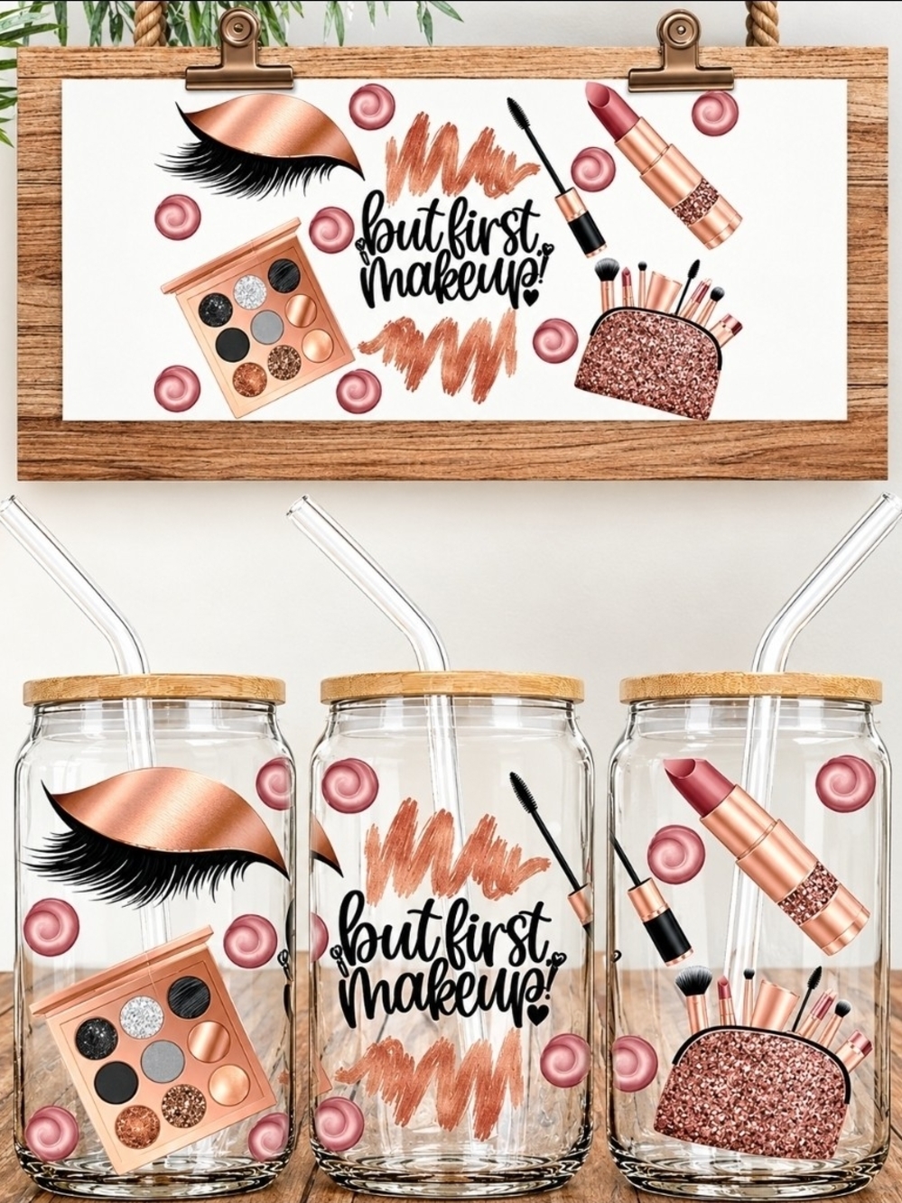 But First, Makeup! Glass Tumbler with Rose Gold Makeup Design